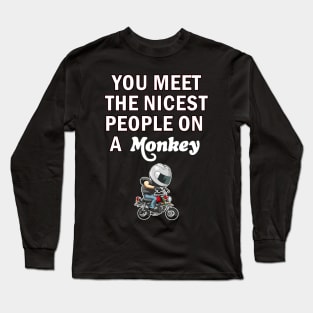 Honda Monkey you meet the nicest people design 2 Long Sleeve T-Shirt